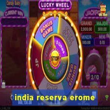 india reserva erome